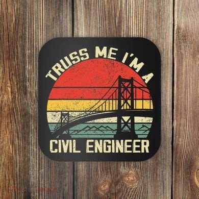 Engineering Student Funny Truss Me IM A Civil Engineer Coaster