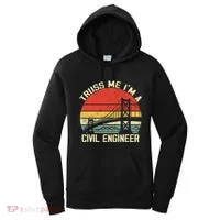 Engineering Student Funny Truss Me IM A Civil Engineer Women's Hoodie thumb 0