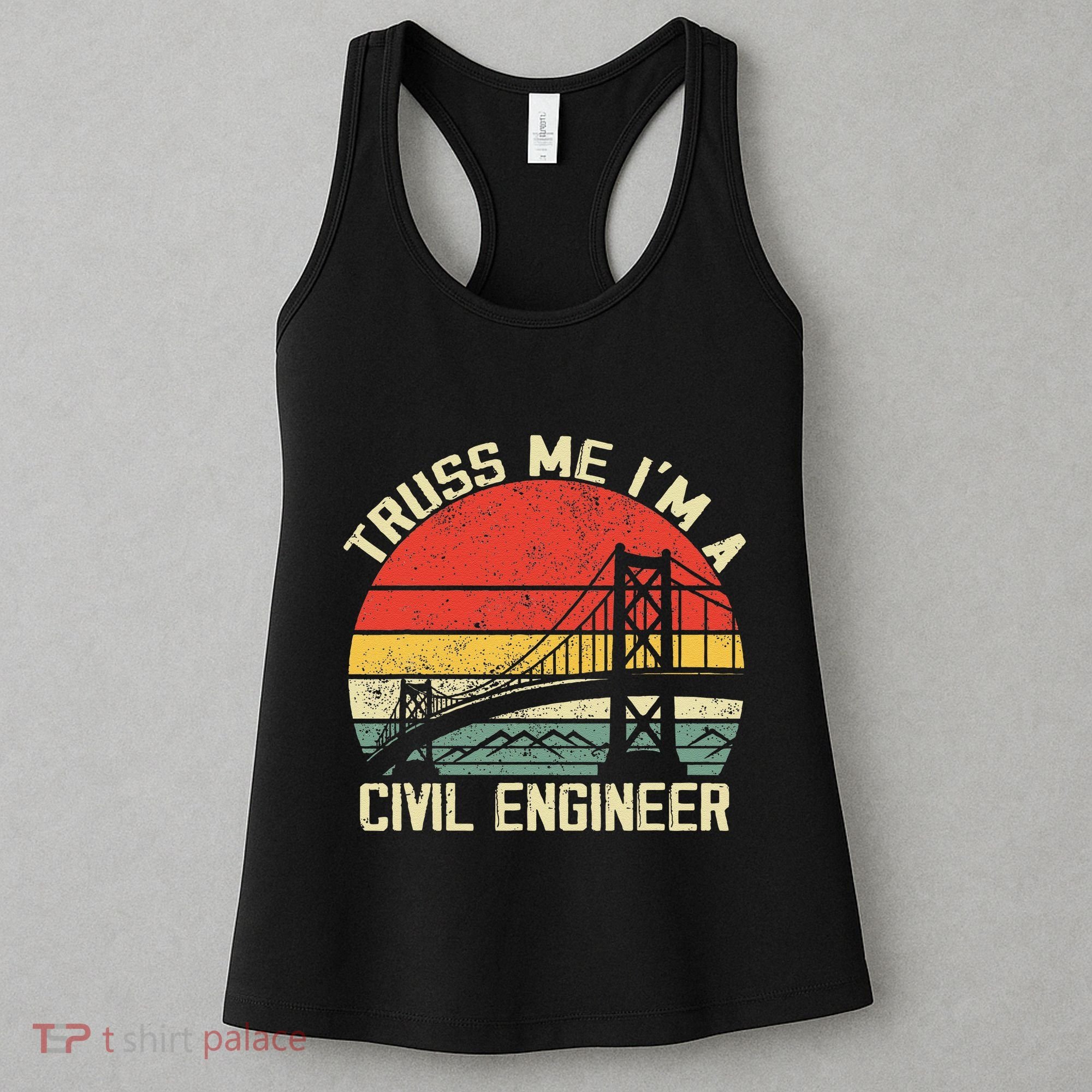 Engineering Student Funny Truss Me IM A Civil Engineer Women's Tank Top