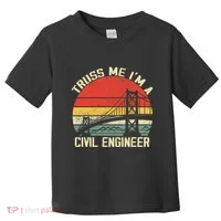 Engineering Student Funny Truss Me IM A Civil Engineer Toddler T-Shirt thumb 0