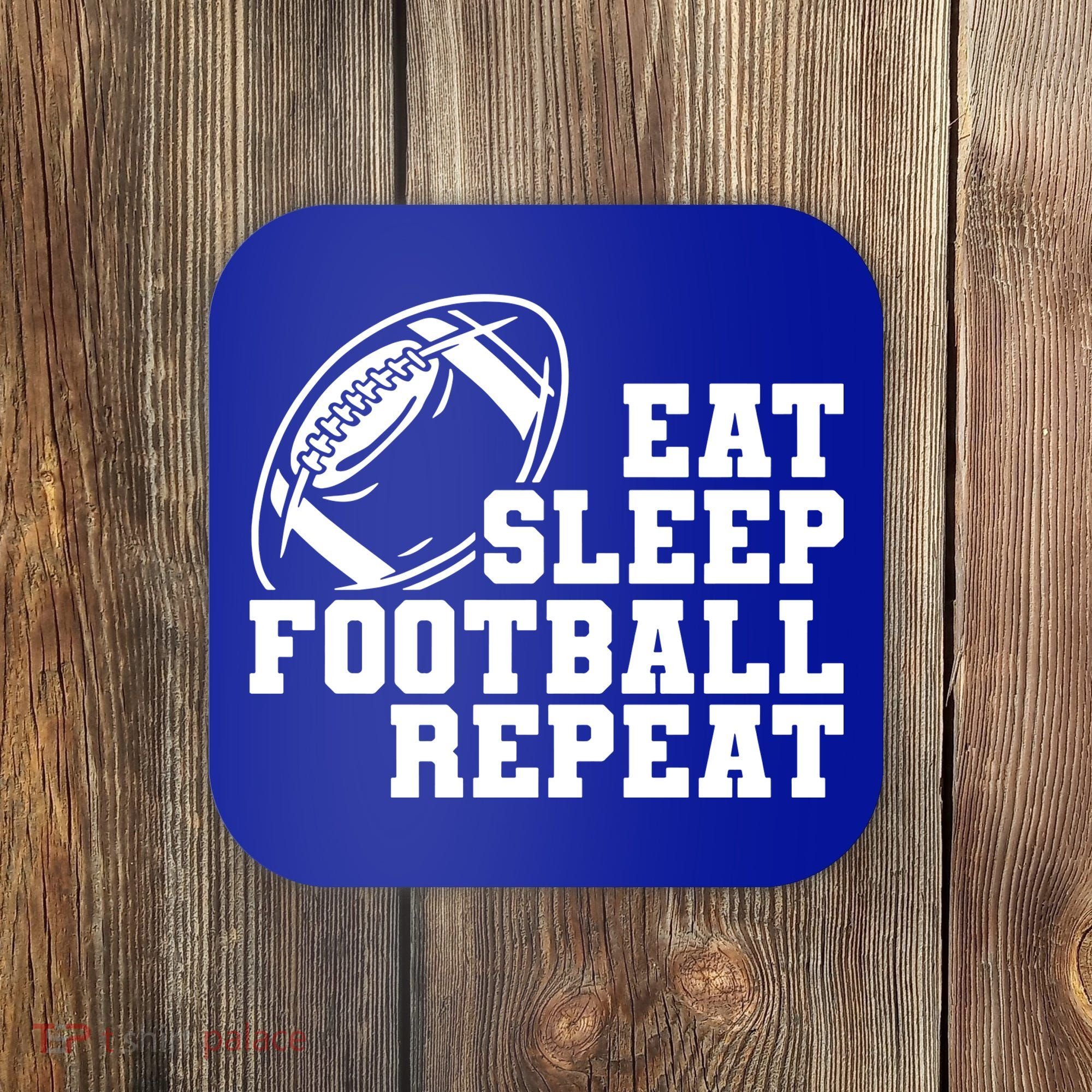 Eat Sleep Football Repeat Coaster