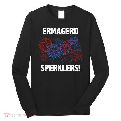 Ermagerd Sperklers Funny 4th Of July Fireworks Long Sleeve Shirt