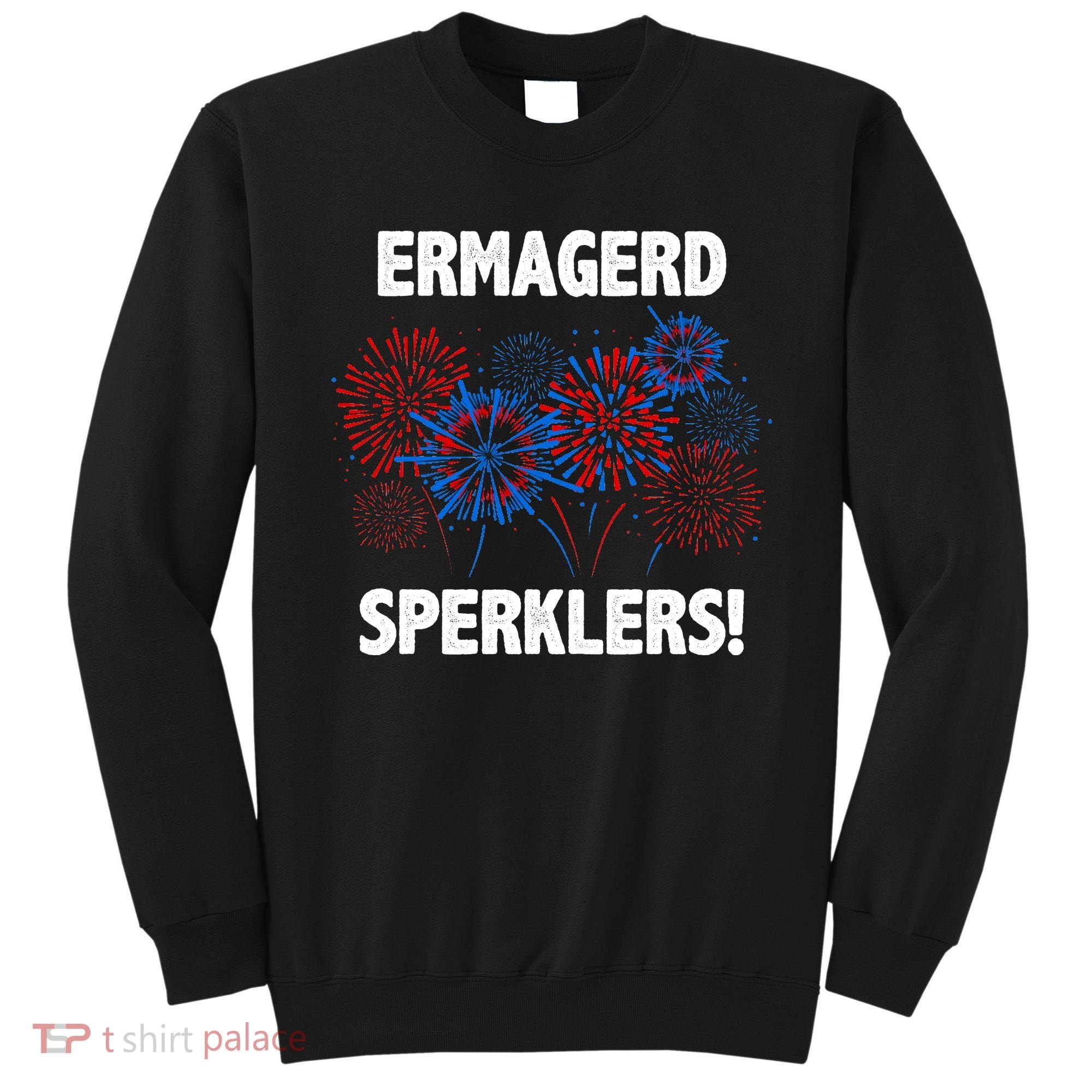 Ermagerd Sperklers Funny 4th Of July Fireworks Sweatshirt