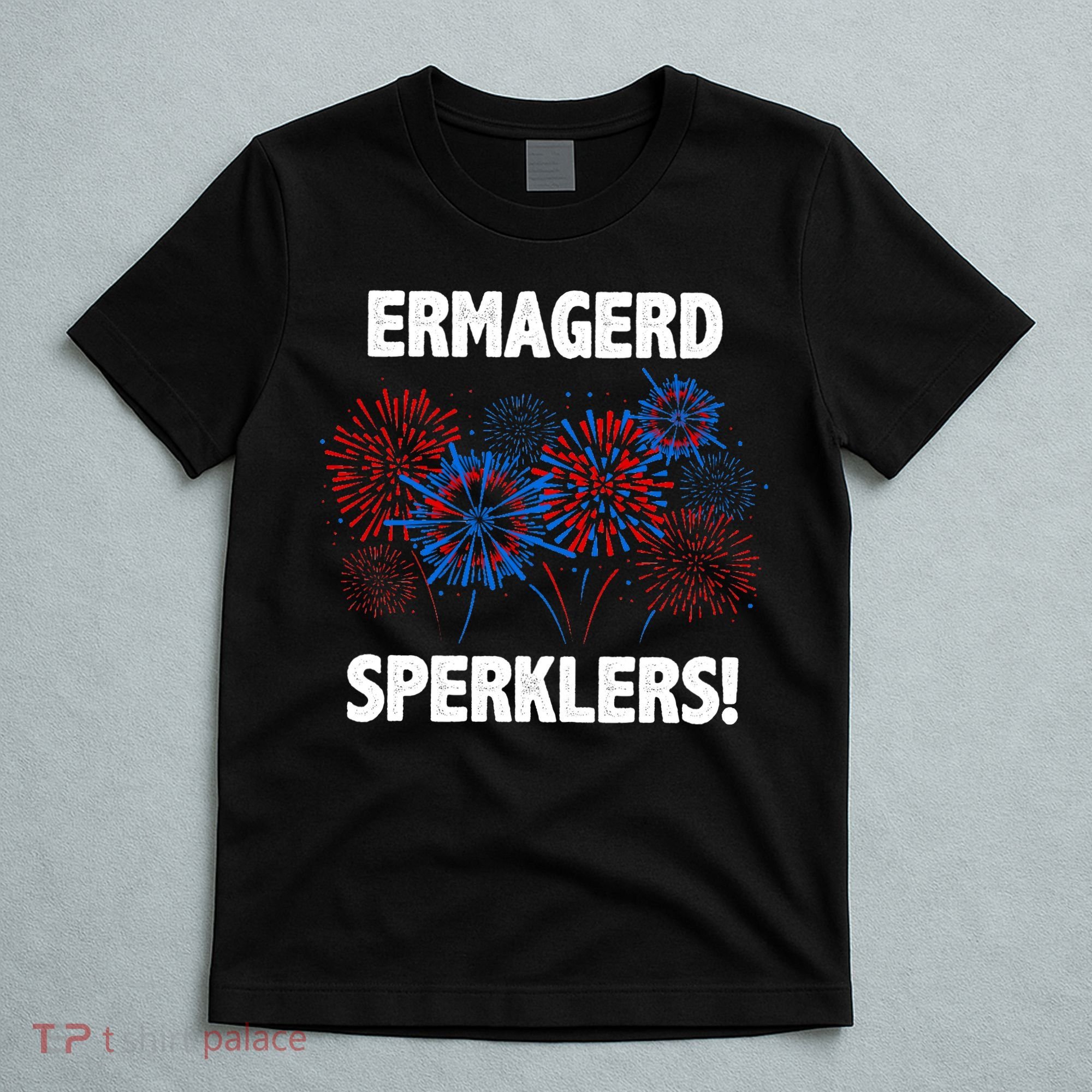Ermagerd Sperklers Funny 4th Of July Fireworks T-Shirt