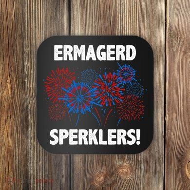 Ermagerd Sperklers Funny 4th Of July Fireworks Coaster