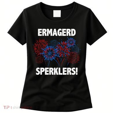 Ermagerd Sperklers Funny 4th Of July Fireworks Women's T-Shirt