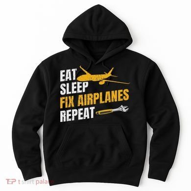 Eat Sleep Fix Airplanes Repeat Aircraft Mechanic Hoodie