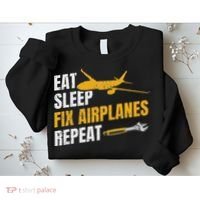 Eat Sleep Fix Airplanes Repeat Aircraft Mechanic Sweatshirt thumb 2