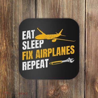 Eat Sleep Fix Airplanes Repeat Aircraft Mechanic Coaster