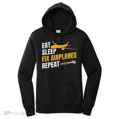 Eat Sleep Fix Airplanes Repeat Aircraft Mechanic Women's Hoodie