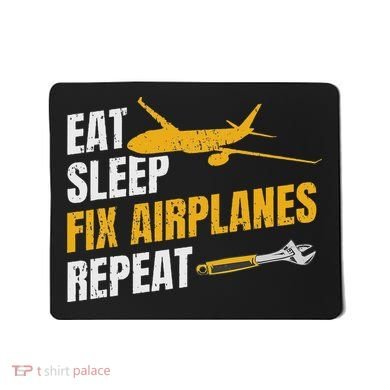 Eat Sleep Fix Airplanes Repeat Aircraft Mechanic Mousepad
