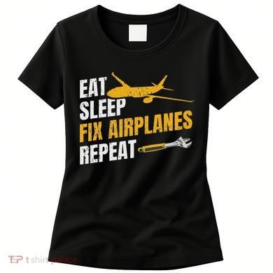 Eat Sleep Fix Airplanes Repeat Aircraft Mechanic Women's T-Shirt