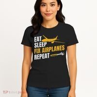 Eat Sleep Fix Airplanes Repeat Aircraft Mechanic Women's T-Shirt thumb 4