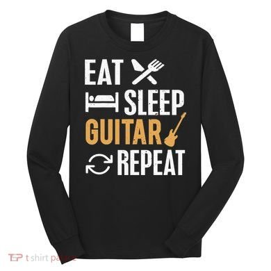 Eat Sleep Guitar Repeat Tshirt For Guitar Lovers Long Sleeve Shirt
