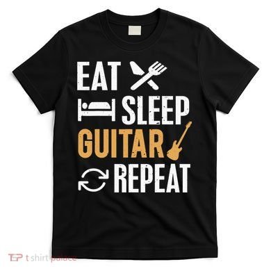 Eat Sleep Guitar Repeat Tshirt For Guitar Lovers T-Shirt
