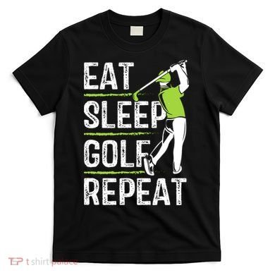 Eat Sleep Golf Repeat Funny Golfer Apparel T-Shirt