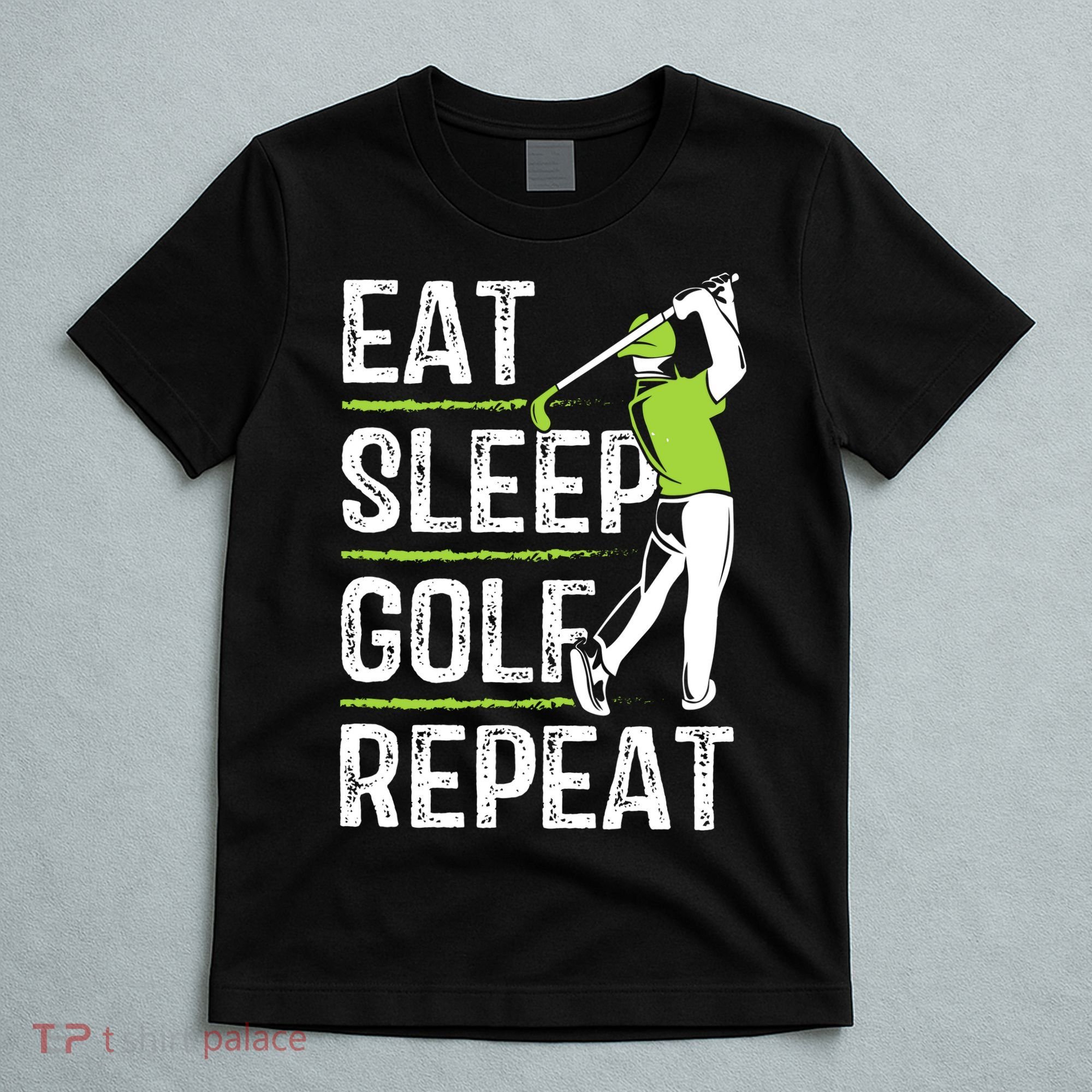Eat Sleep Golf Repeat Funny Golfer Apparel T-Shirt