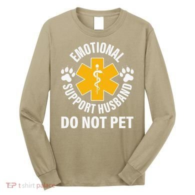 Emotional Support Husband Do Not Pet Long Sleeve Shirt