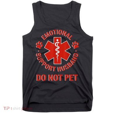Emotional Support Husband Do Not Pet Tank Top