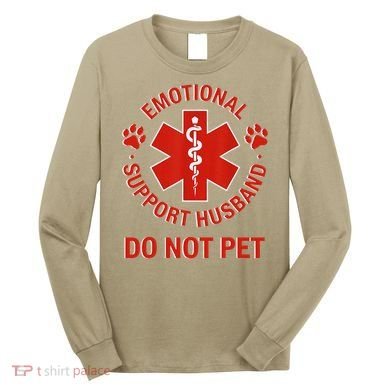Emotional Support Husband Do Not Pet Long Sleeve Shirt