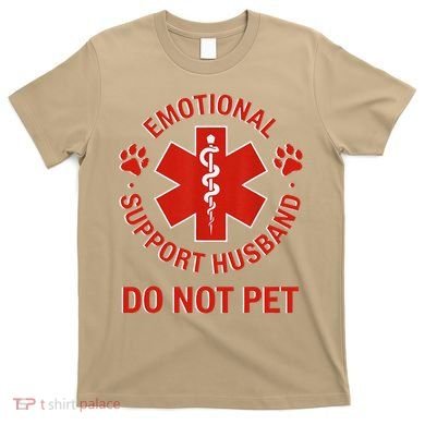 Emotional Support Husband Do Not Pet T-Shirt