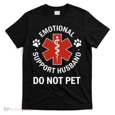 Emotional Support Husband Do Not Pet T-Shirt