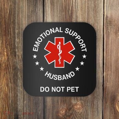 Emotional Support Husband Do Not Pet Funny Husband Dad Joke Coaster