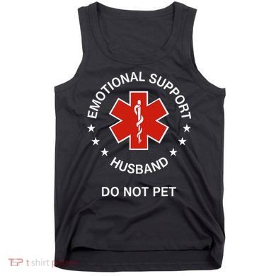 Emotional Support Husband Do Not Pet Funny Husband Dad Joke Tank Top