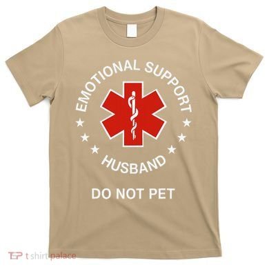 Emotional Support Husband Do Not Pet Funny Husband Dad Joke T-Shirt