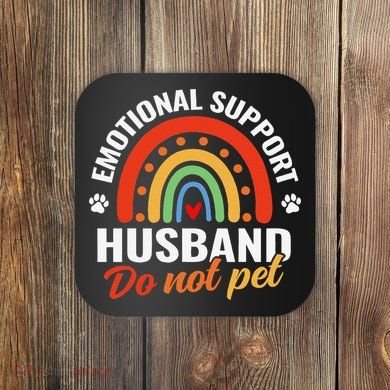 Emotional Support Husband Do Not Pet Coaster