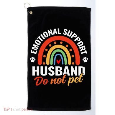 Emotional Support Husband Do Not Pet Golf Towel