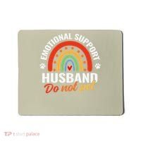 Emotional Support Husband Do Not Pet Mousepad thumb 0