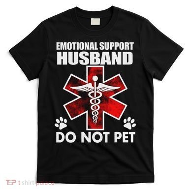 Emotional Support Husband Do Not Pet T-Shirt