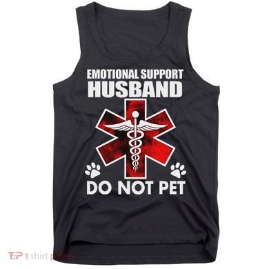 Emotional Support Husband Do Not Pet Tank Top