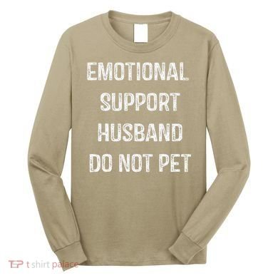 Emotional Support Husband Do Not Pet Long Sleeve Shirt