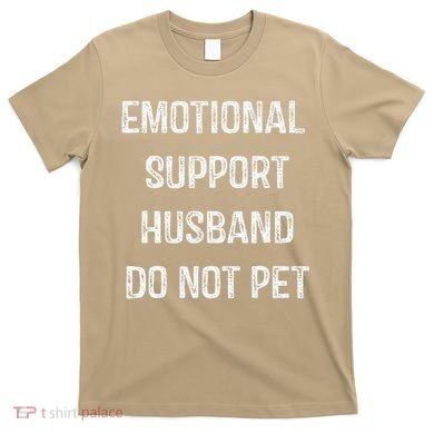 Emotional Support Husband Do Not Pet T-Shirt