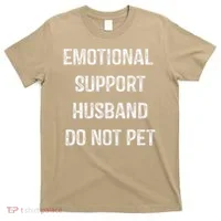 Emotional Support Husband Do Not Pet T-Shirt thumb 0
