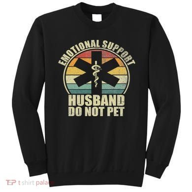Emotional Support Husband Do Not Pet Sweatshirt