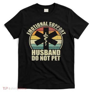 Emotional Support Husband Do Not Pet T-Shirt