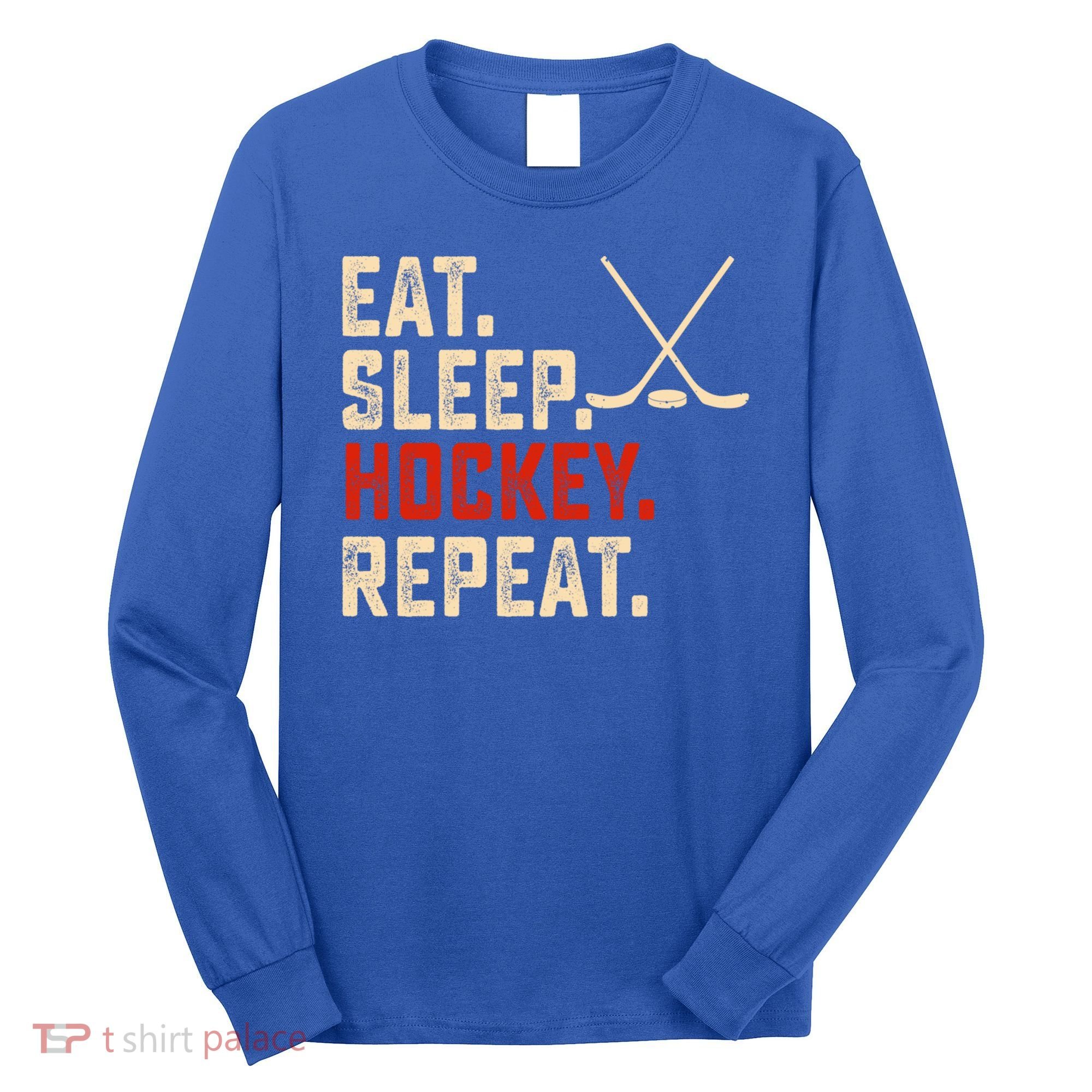 Eat Sleep Hockey Repeat Funny Hockey Player Coach Gift Long Sleeve Shirt