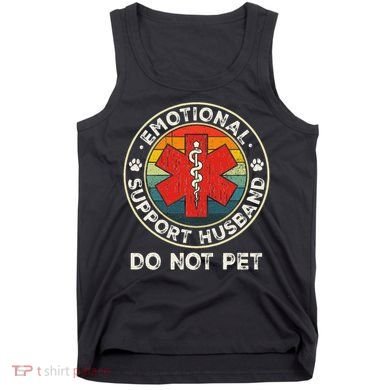 Emotional Support Husband Do Not Pet Funny Tank Top