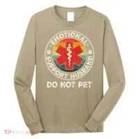 Emotional Support Husband Do Not Pet Funny Long Sleeve Shirt thumb 0