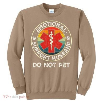 Emotional Support Husband Do Not Pet Funny Sweatshirt