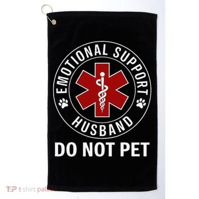 Emotional Support Husband Do Not Pet Golf Towel