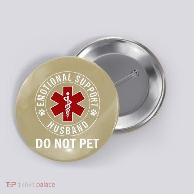Emotional Support Husband Do Not Pet Button
