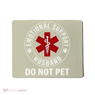 Emotional Support Husband Do Not Pet Mousepad