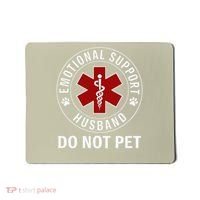 Emotional Support Husband Do Not Pet Mousepad thumb 0