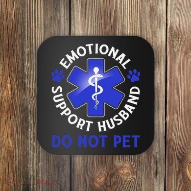 Emotional Support Husband Do Not Pet Marriage Humor Funny Coaster