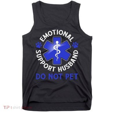 Emotional Support Husband Do Not Pet Marriage Humor Funny Tank Top