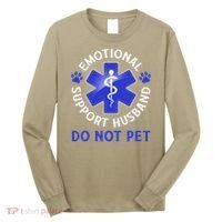 Emotional Support Husband Do Not Pet Marriage Humor Funny Long Sleeve Shirt thumb 0